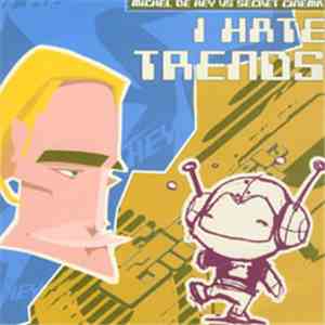 Michel De Hey vs. Secret Cinema - I Hate Trends download flac