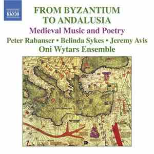 Peter Rabanser ● Belinda Sykes ● Jeremy Avis ● Oni Wytars Ensemble - From Byzantium To Andalusia download flac