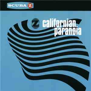 Scuba Z - Californian Paranoia download flac