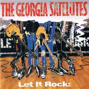 The Georgia Satellites - Let It Rock: Best Of The Georgia Satellites download flac