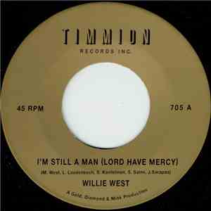 Willie West - I'm Still A Man (Lord Have Mercy) download flac