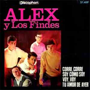 Alex Y Los Findes - Corre, Corre / Soy Como Soy / Voy, Voy / Tu Amor De Ayer download flac