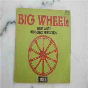 Big Wheel - What A Day / Old Songs, New Songs download flac