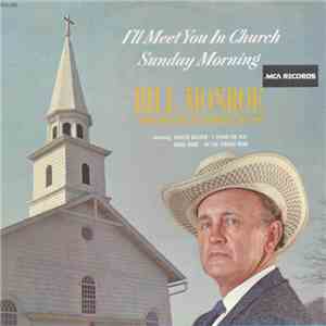 Bill Monroe & His Blue Grass Boys - I'll Meet You In Church Sunday Morning download flac