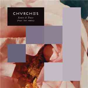 CHVRCHES - Leave A Trace (Four Tet Remix) download flac