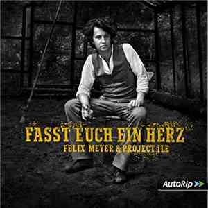 Felix Meyer & Project Île - Fasst Euch Ein Herz download flac