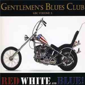 Gentlemen's Blues Club - Vol.3 - Gbc:Red White & Blue! download flac