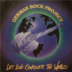 German Rock Project - Let Love Conquer The World download flac