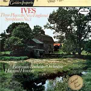 Ives - Eastman-Rochester Orchestra, Howard Hanson - Three Places In New England / Symphony No. 3 download flac