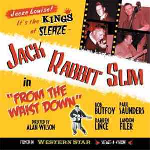 Jack Rabbit Slim - From The Waist Down download flac