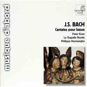 J.S. Bach, Peter Kooy, La Chapelle Royale, Philippe Herreweghe - Cantates Pour Basse download flac