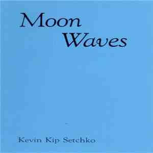 Kevin Kip Setchko - Moon Waves download flac