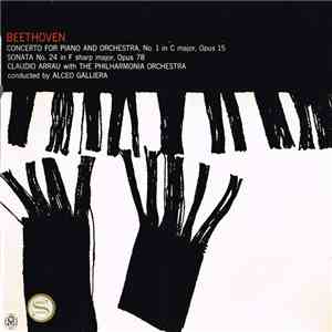 Ludwig van Beethoven, Claudio Arrau With The Philharmonia Orchestra Conducted By Alceo Galliera - Piano Concerto No. 1 In C Major, Opus 15 / Sonata No. 24 In F Sharp Major, Opus 78 download flac
