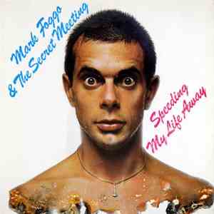 Mark Foggo & The Secret Meeting - Speeding My Life Away download flac