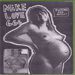 Mike Love 666 - Fucking Ego Music! download flac