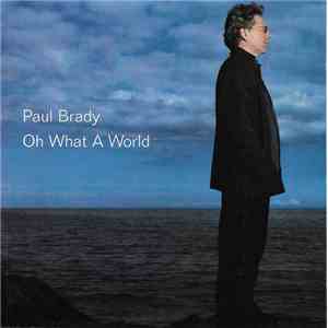 Paul Brady - Oh What A World download flac