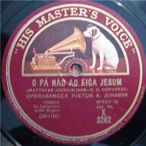 Pjetur A. Jonsson - O Pá Nád Ad Eiga Jesum / Á Hendur Fel Pu Honum download flac