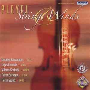 Pleyel, Orsolya Kaczander, Lajos Lencsés, Vilmos Szabadi, Péter Bársony, Péter Szabó - Strings & Winds download flac