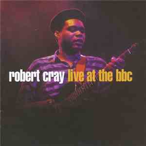 Robert Cray - Live At The BBC download flac