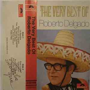 Roberto Delgado - The Very Best Of Roberto Delgado download flac
