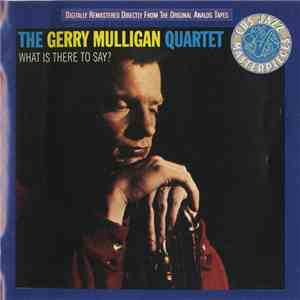 The Gerry Mulligan Quartet - What Is There To Say? download flac