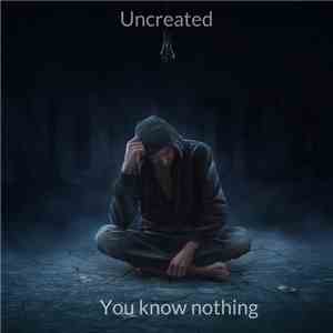 Uncreated  - You Know Nothing download flac