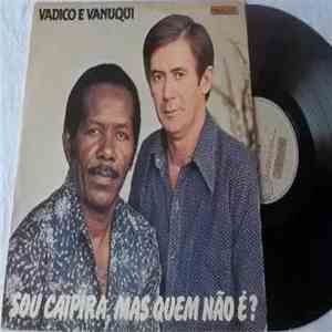 Vadico , Vanuqui - Sou Caipira, Mas Quem Não É? download flac