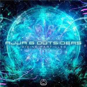 Ajja & Outsiders  - Divine Particles download flac