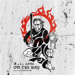 漢 a.k.a. Gami - On The Way download flac