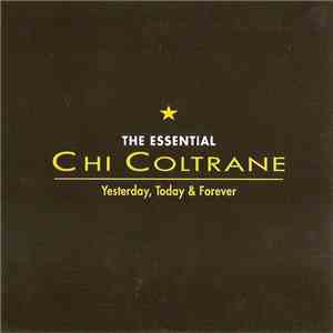 Chi Coltrane - The Essential Chi Coltrane - Yesterday, Today & Forever download flac