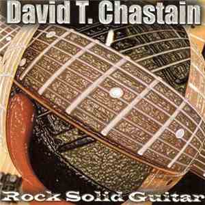 David T. Chastain - Rock Solid Guitar download flac