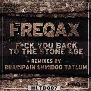 Freqax - Fuck You Back To The Stone Age download flac