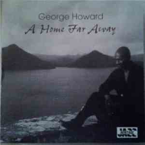 George Howard - A Home Far Away download flac