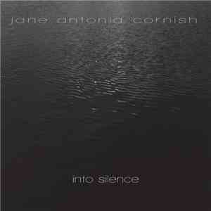 Jane Antonia Cornish - Into Silence download flac