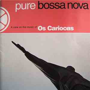 Os Cariocas - Pure Bossa Nova - A View On The Music Of Os Cariocas FLAC album