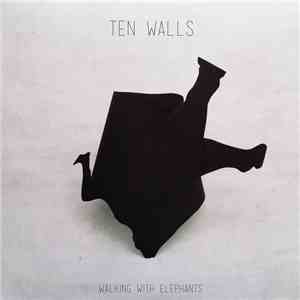 Ten Walls - Walking With Elephants download flac