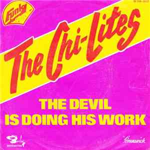 The Chi-Lites - The Devil Is Doing His Work / I'm Not A Gambler download flac