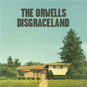 The Orwells - Disgraceland download flac