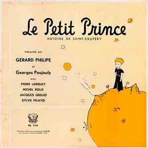 Antoine De Saint-Exupéry Interprêté Par Gerard Philipe Et Georges Poujouly Avec Pierre Larquey, Michel Roux , Jacques Grello, Sylvie Pelayo - Le Petit Prince download flac