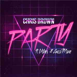 Chris Brown  Feat. Gucci Mane & Usher - Party download flac