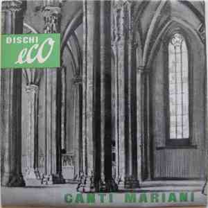 Coro "Pueri Cantores" Di Saronno, E. Consonni - Canti Mariani - Vol. I° download flac