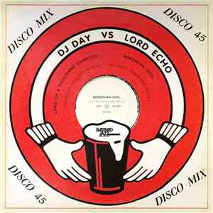 DJ Day vs Lord Echo - Bohemian Idol / Land Of A Thousand Chances (Remixes) download flac