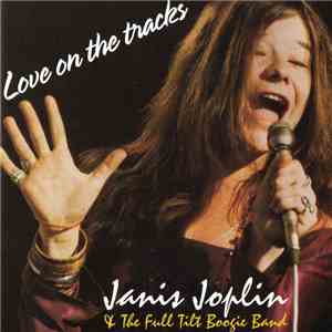 Janis Joplin And Full Tilt Boogie Band - Love On The Tracks download flac