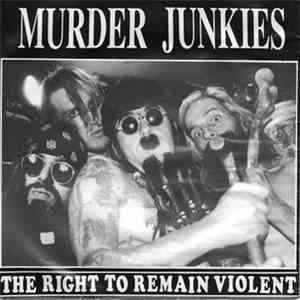 Murder Junkies - The Right To Remain Violent download flac