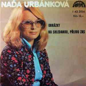 Naďa Urbánková - Obrázky / Na Shledanou, Přijdu Zas download flac