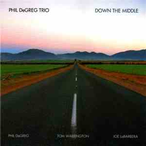 Phil DeGreg Trio - Down The Middle download flac