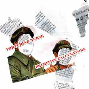 Primitive Calculators / Torturing Nurse - Primitive Calculators / Torturing Nurse download flac