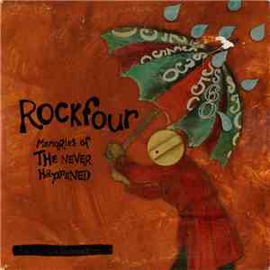 Rockfour - Memories Of The Never Happened download flac