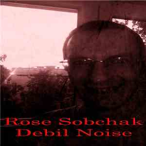 Rose Sobchak - Debil Noise download flac