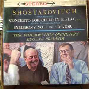 Shostakovitch - The Philadelphia Orchestra, Eugene Ormandy, Mstislav Rostropovich - Concerto For Cello In E Flat, Op. 107 / Symphony No. 1 In F Major, Op. 10 download flac